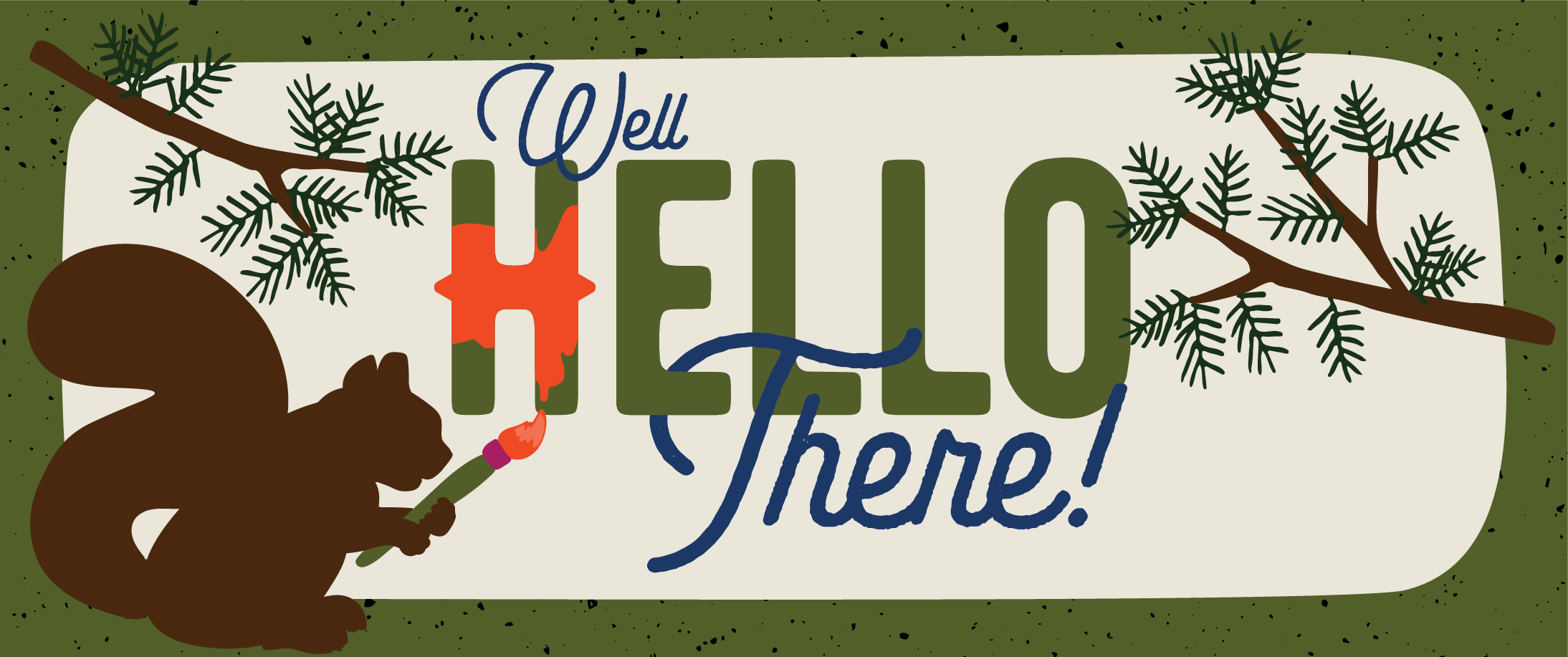 Illustration of our Posh Pad Mascot - Poppy the Squirrel. She is painting the word "Hello" into a title that says "Well, Hello There!" This is the header on the contact us page.